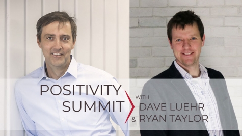 Dave Luehr and Ryan Taylor Present: The 2nd Annual Positivity Summit